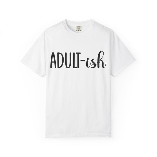Adult-ish T-Shirt — Funny Casual Graphic Tee for Young Adults