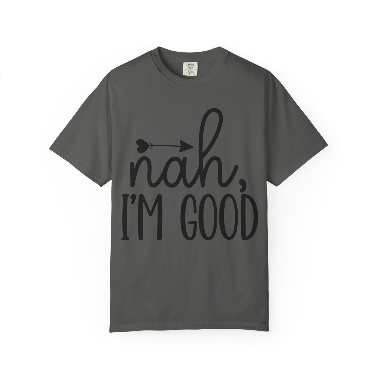 Nah, I'm Good T‑Shirt — Funny Casual Graphic Tee with Arrow