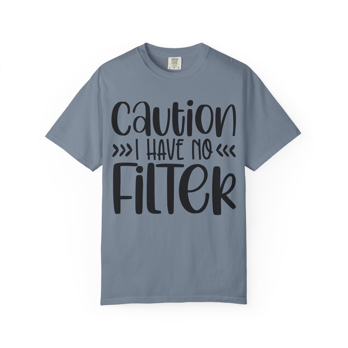 Caution I Have No Filter T-Shirt