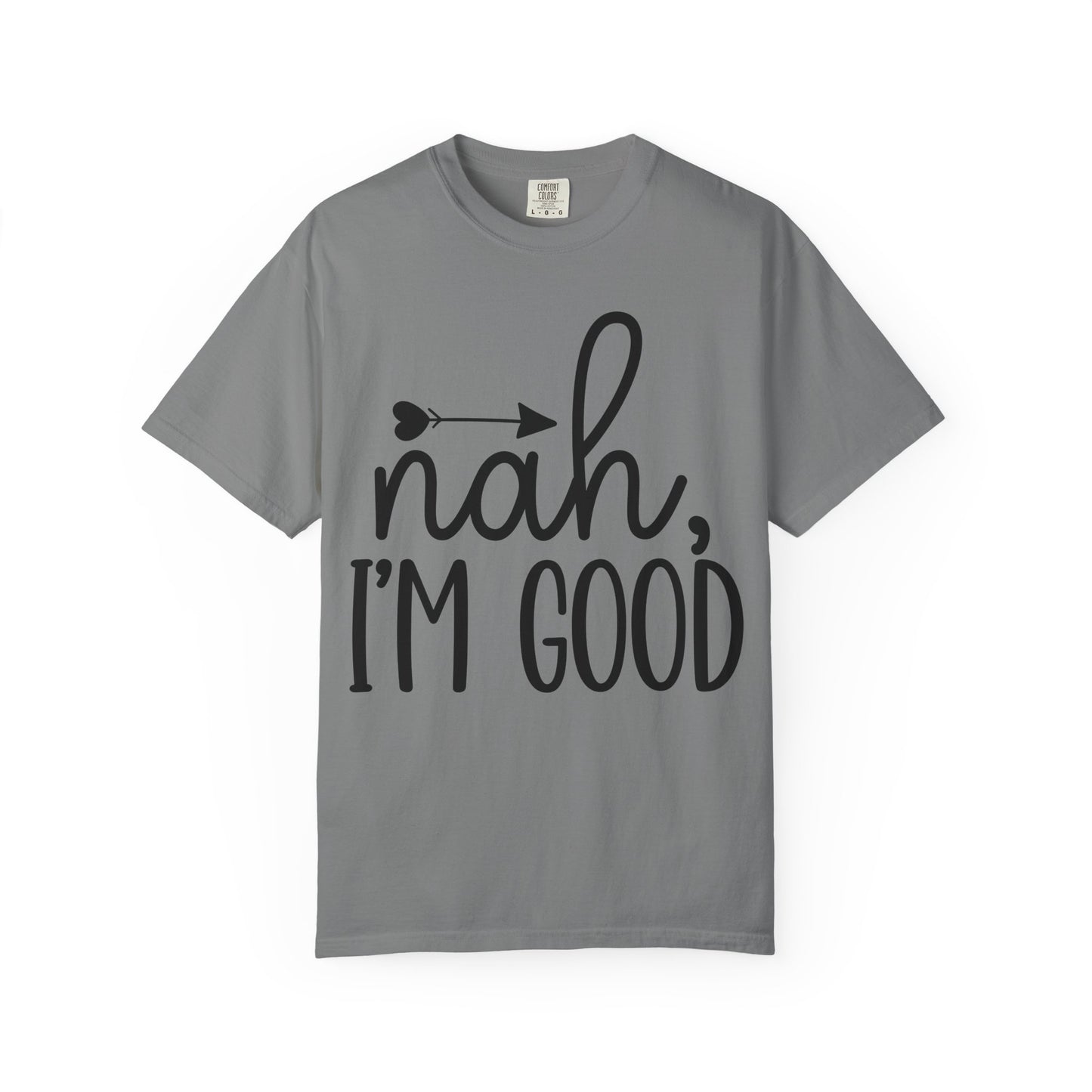 Nah, I'm Good T‑Shirt — Funny Casual Graphic Tee with Arrow