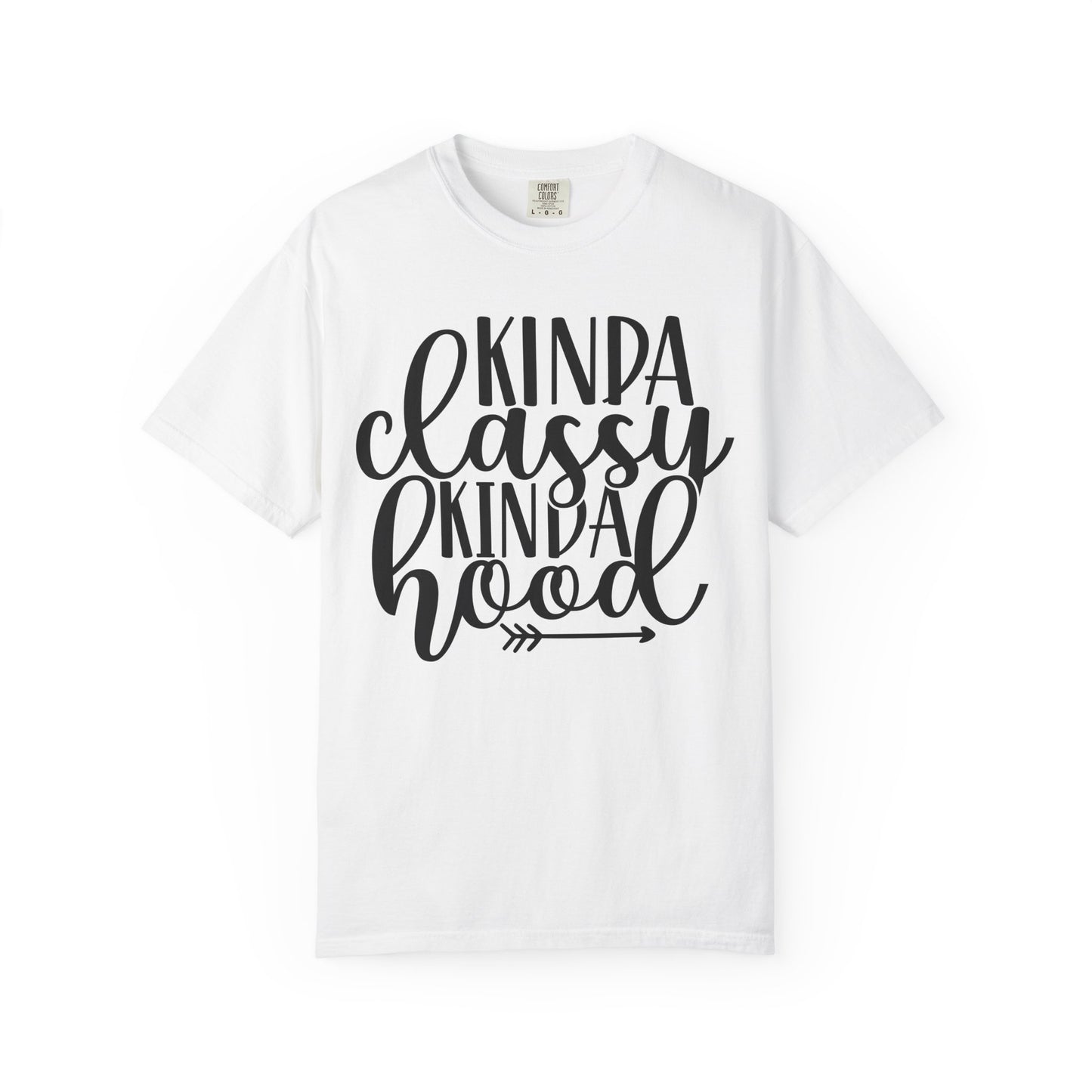 Kinda Classy Kinda Hood T-Shirt