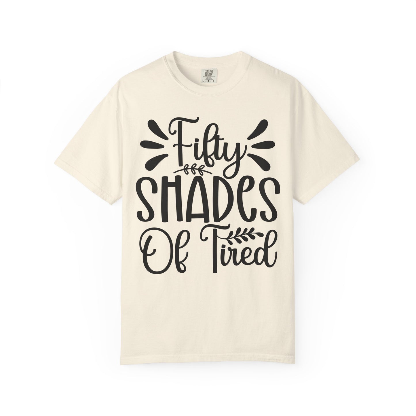 Fifty Shades of Tired T-Shirt – Funny Mom & New Parent Graphic Tee