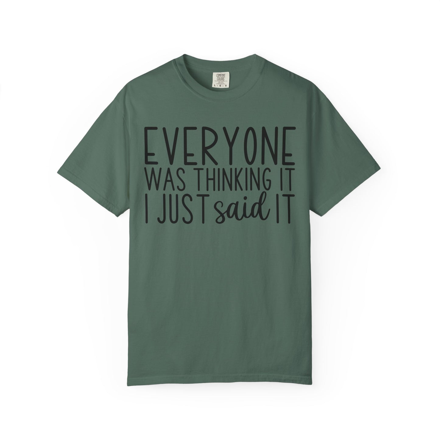 Everyone Was Thinking It I Just Said It T-Shirt