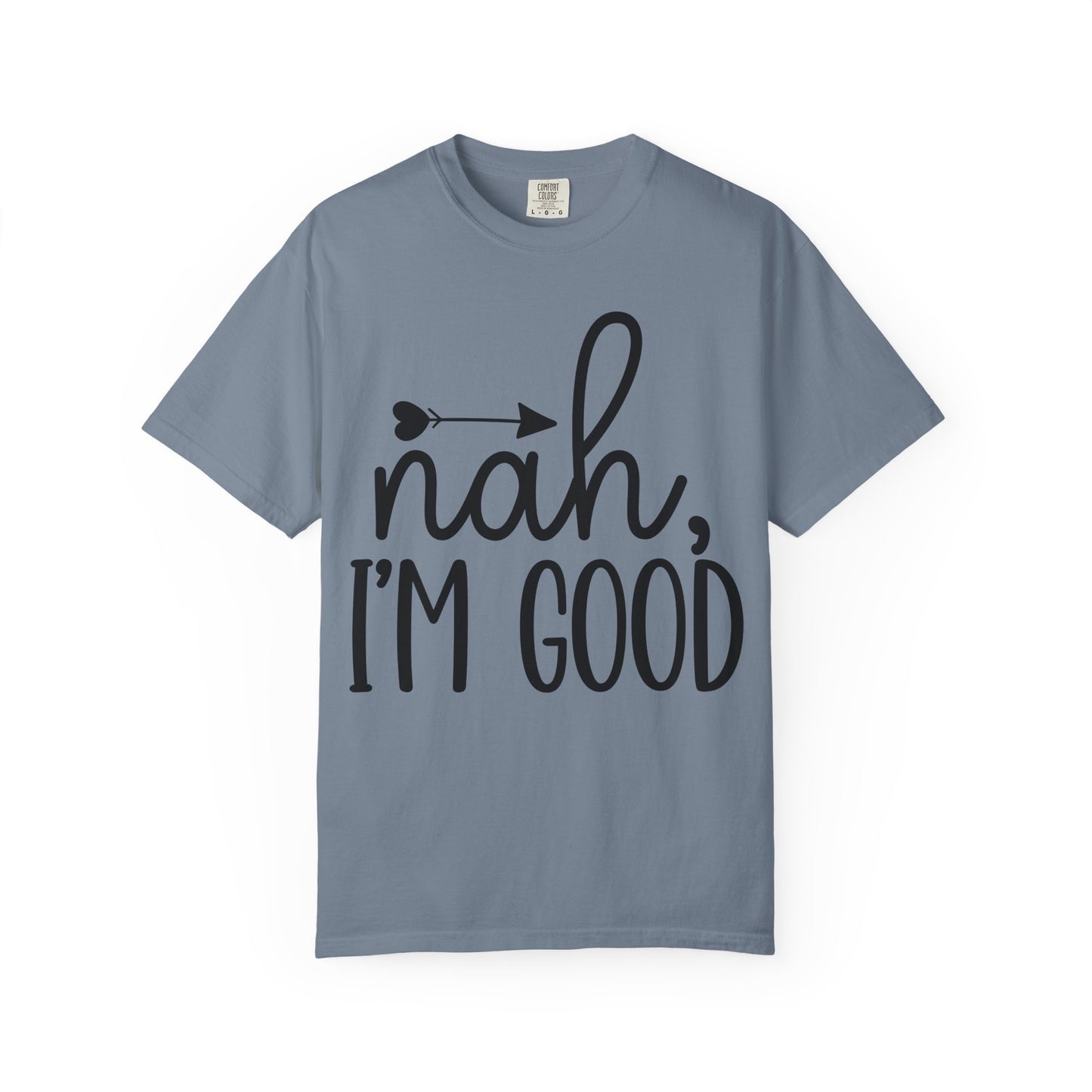 Nah, I'm Good T‑Shirt — Funny Casual Graphic Tee with Arrow
