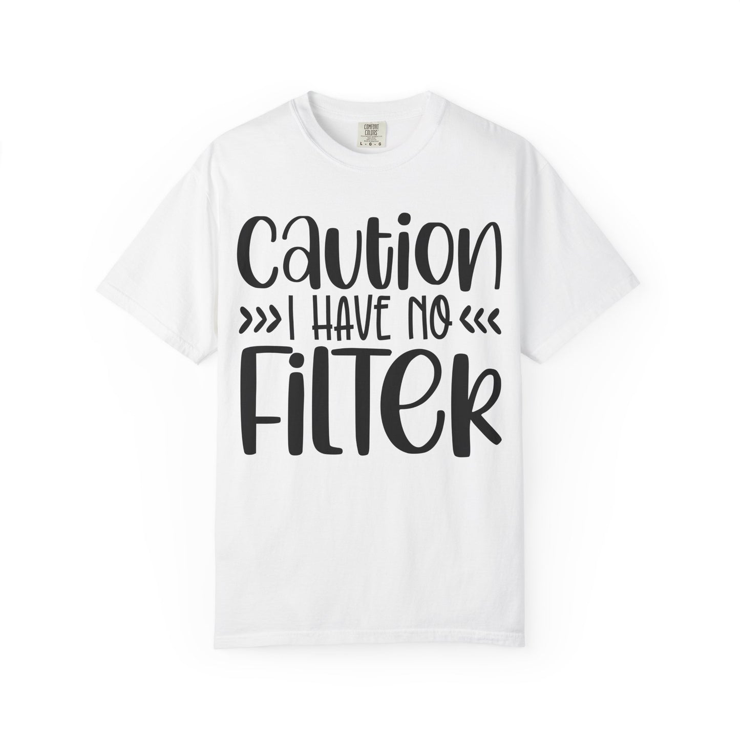 Caution I Have No Filter T-Shirt