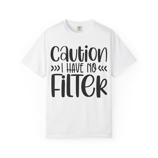 Caution I Have No Filter T-Shirt
