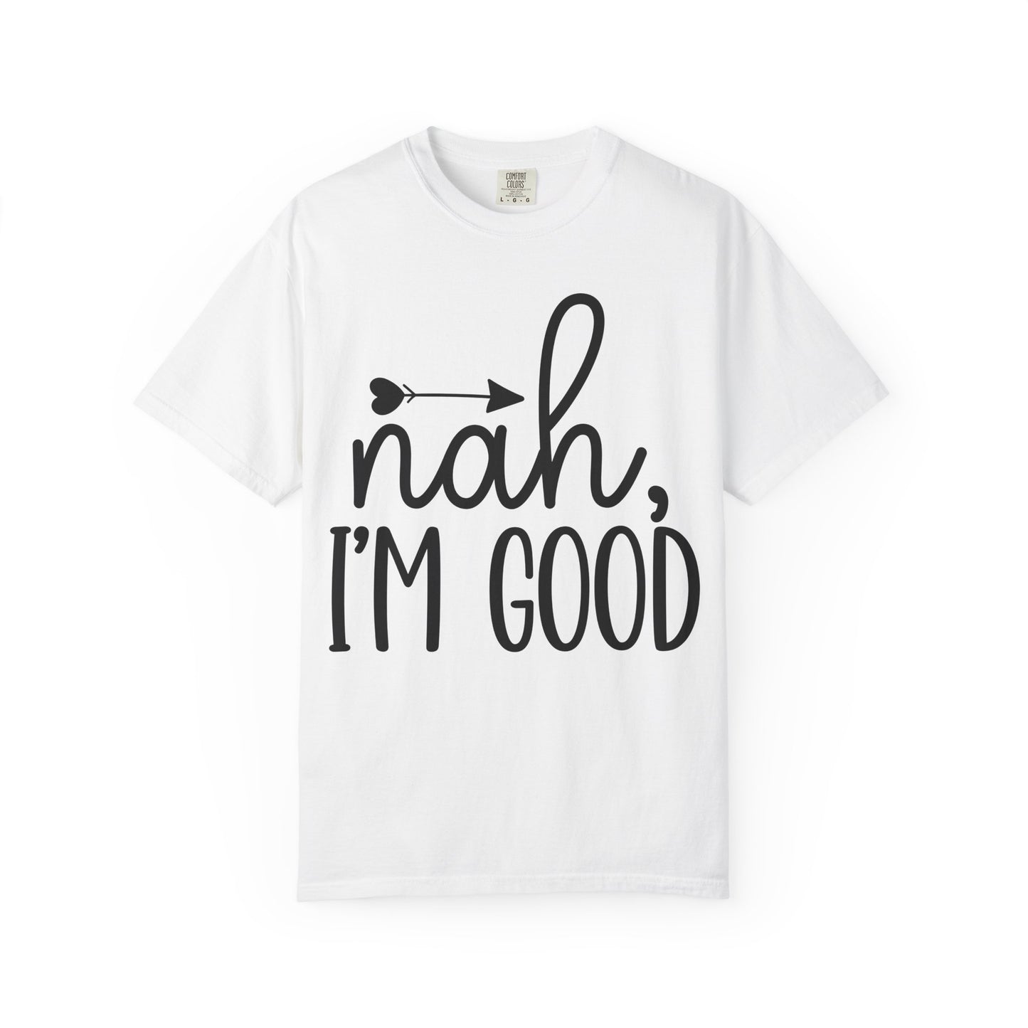 Nah, I'm Good T‑Shirt — Funny Casual Graphic Tee with Arrow