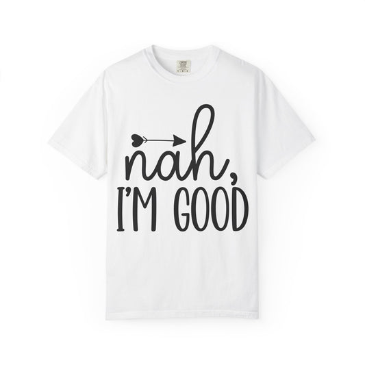 Nah, I'm Good T‑Shirt — Funny Casual Graphic Tee with Arrow