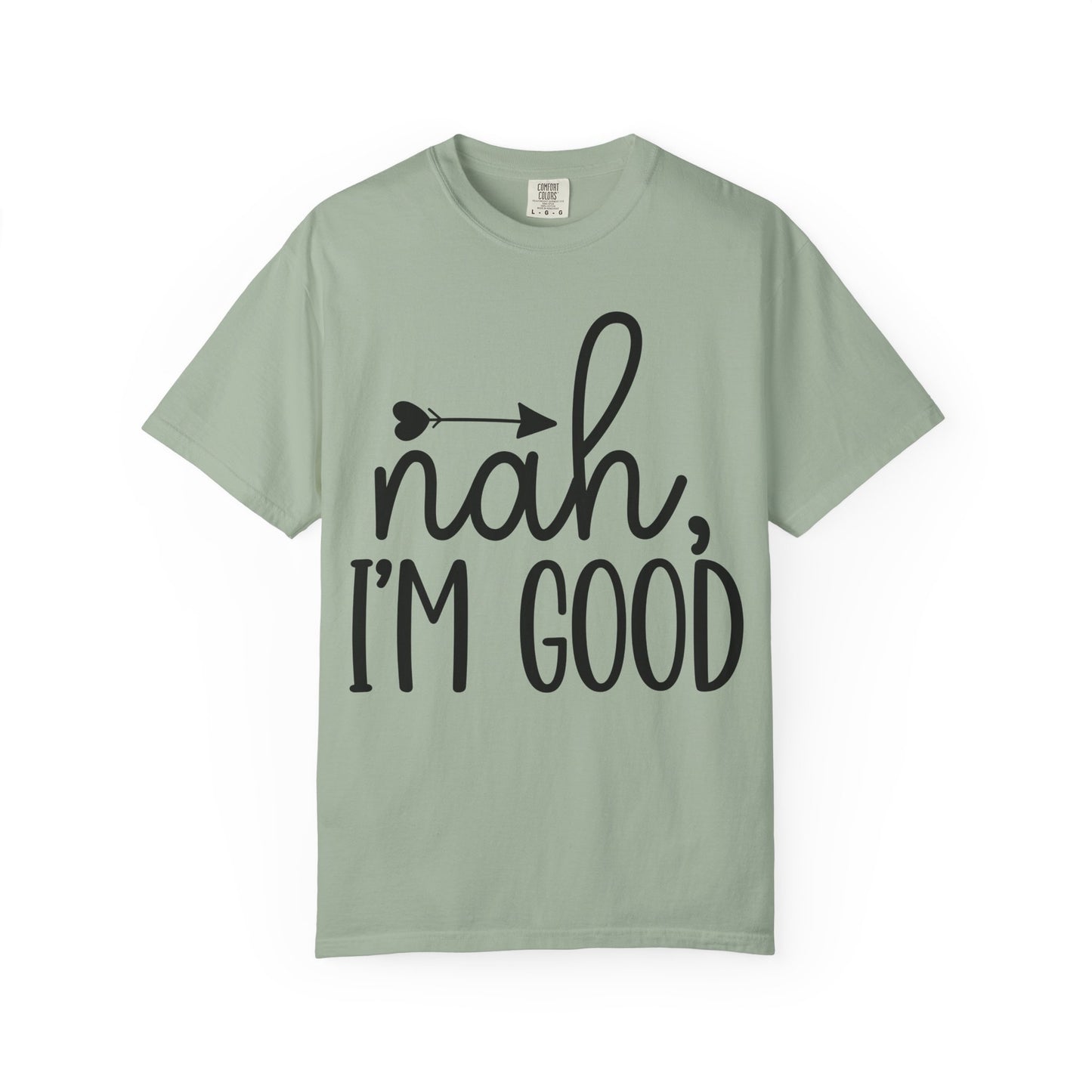 Nah, I'm Good T‑Shirt — Funny Casual Graphic Tee with Arrow