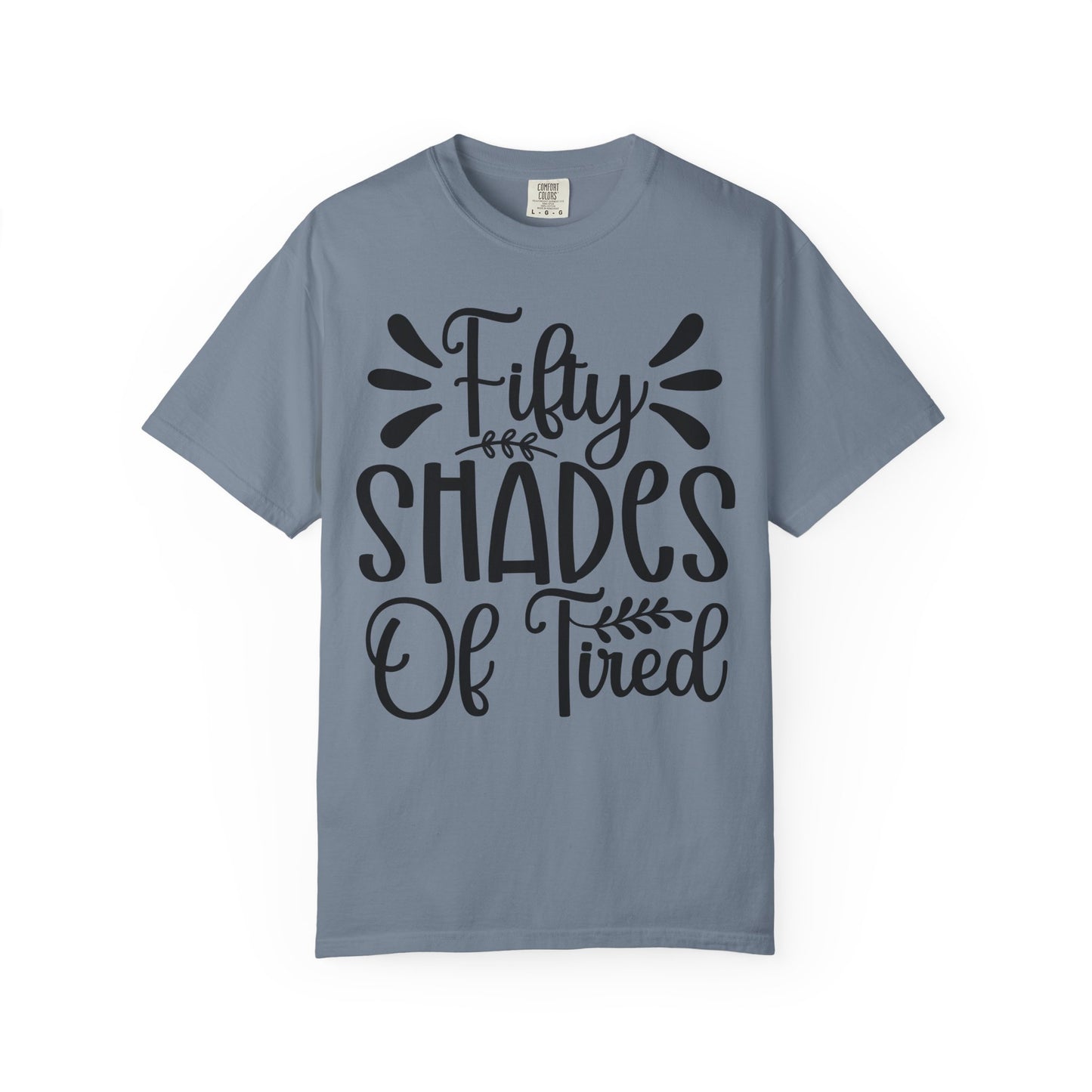 Fifty Shades of Tired T-Shirt – Funny Mom & New Parent Graphic Tee