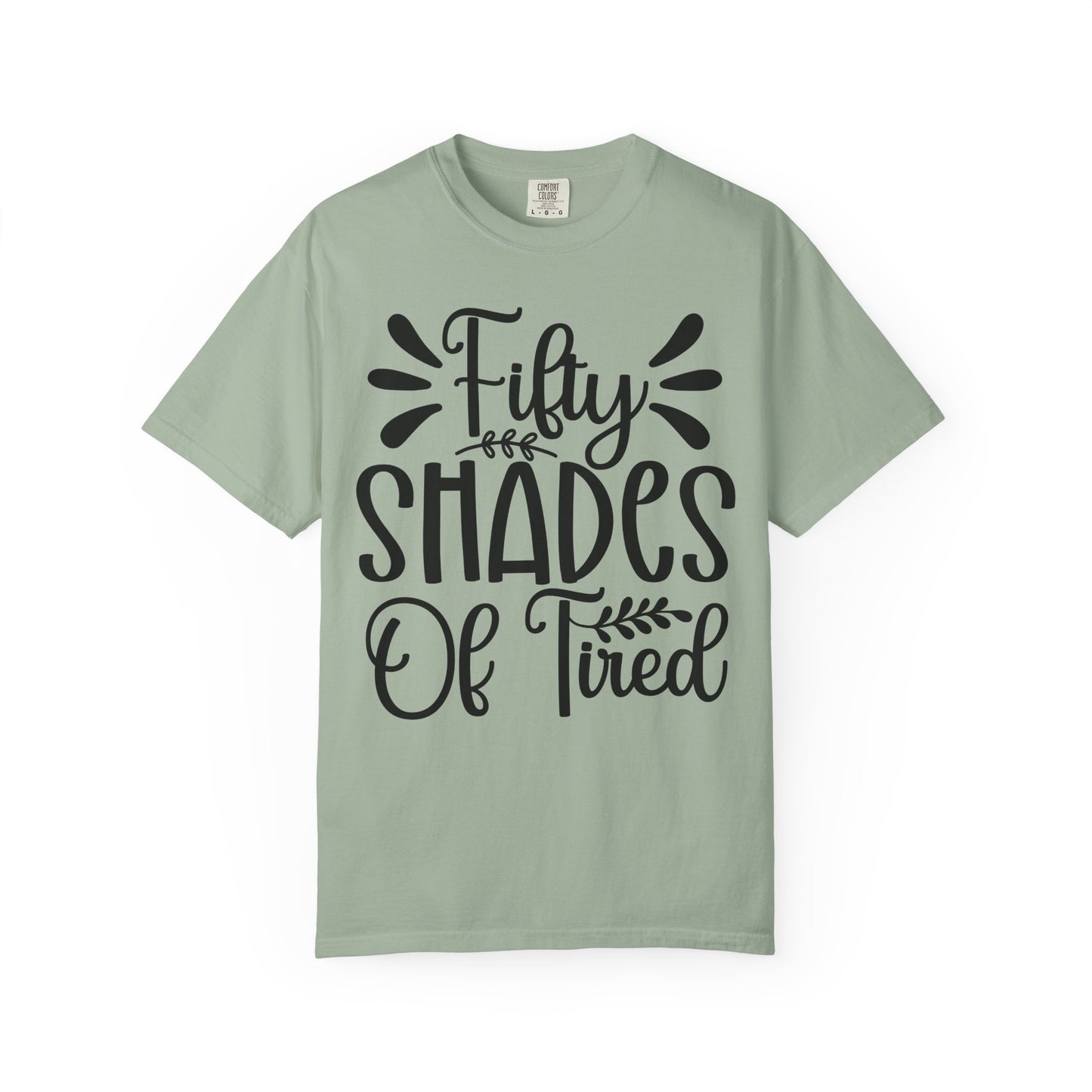 Fifty Shades of Tired T-Shirt – Funny Mom & New Parent Graphic Tee