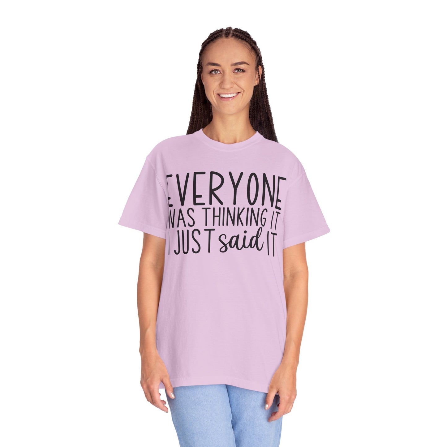 Everyone Was Thinking It I Just Said It T-Shirt