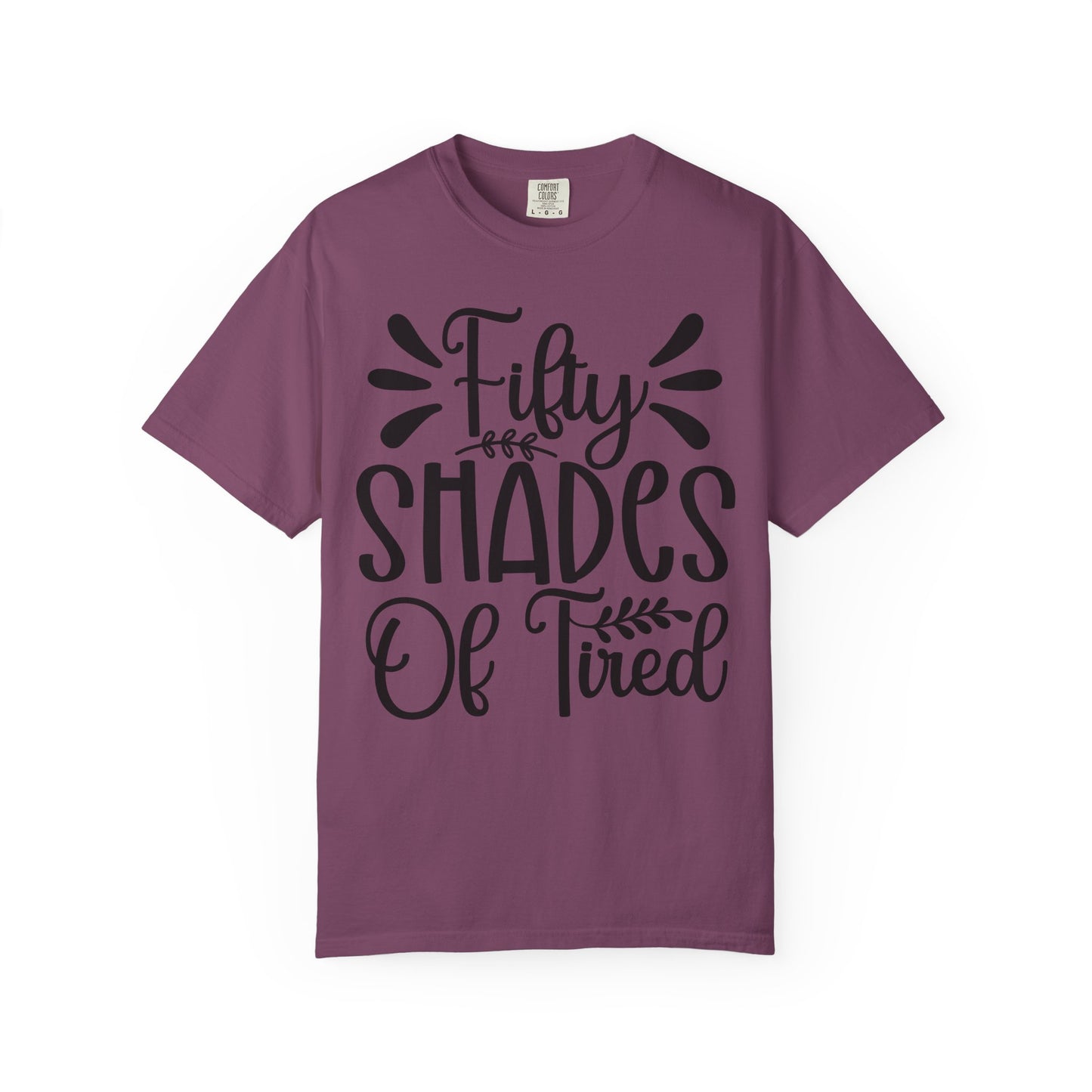 Fifty Shades of Tired T-Shirt – Funny Mom & New Parent Graphic Tee
