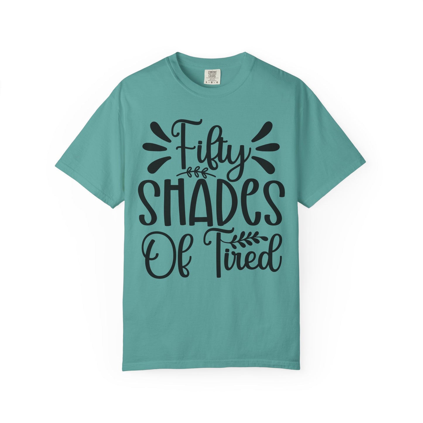 Fifty Shades of Tired T-Shirt – Funny Mom & New Parent Graphic Tee