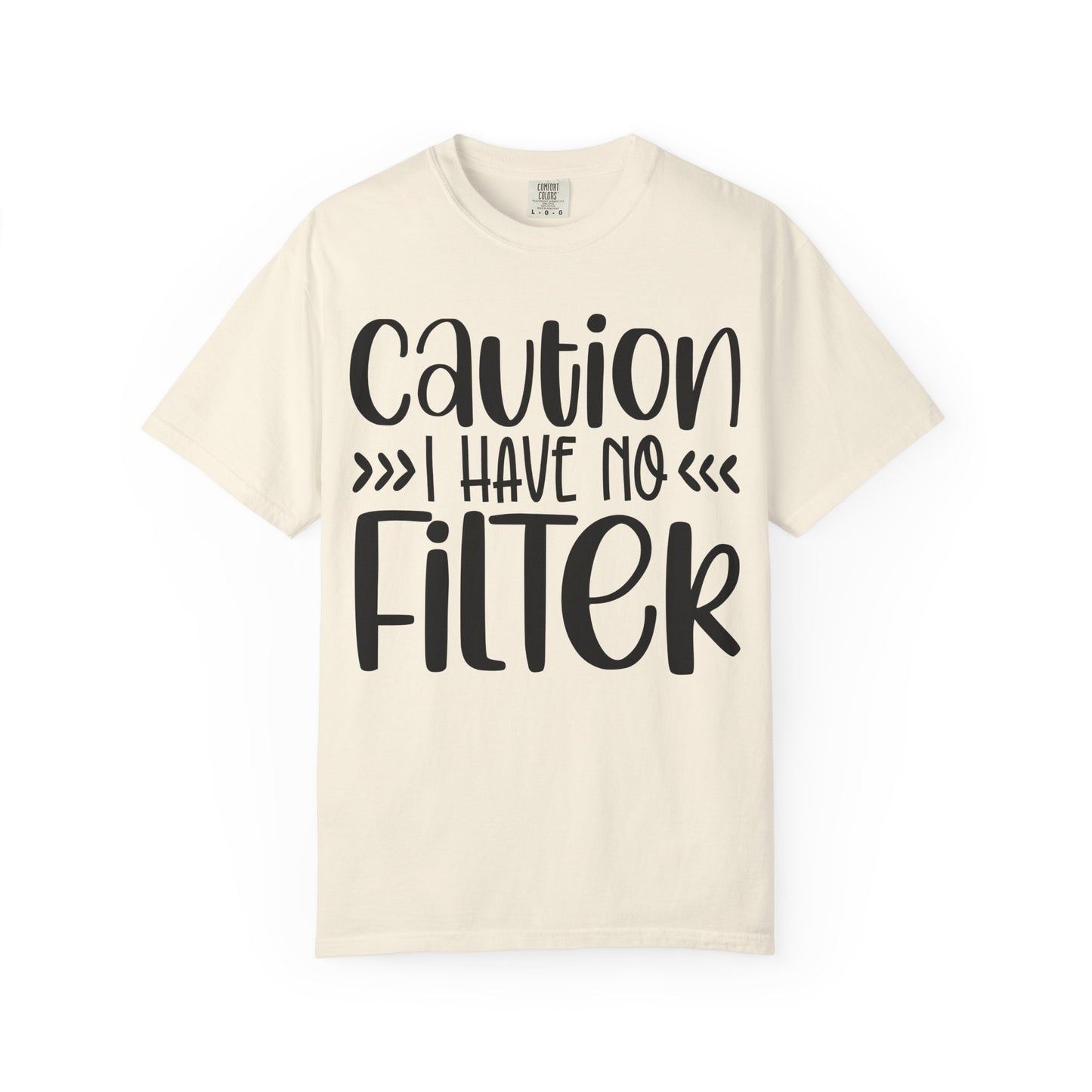 Caution I Have No Filter T-Shirt
