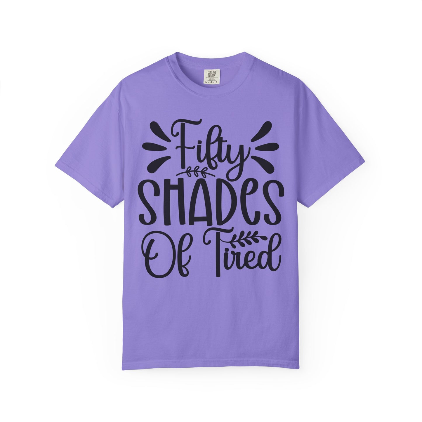 Fifty Shades of Tired T-Shirt – Funny Mom & New Parent Graphic Tee