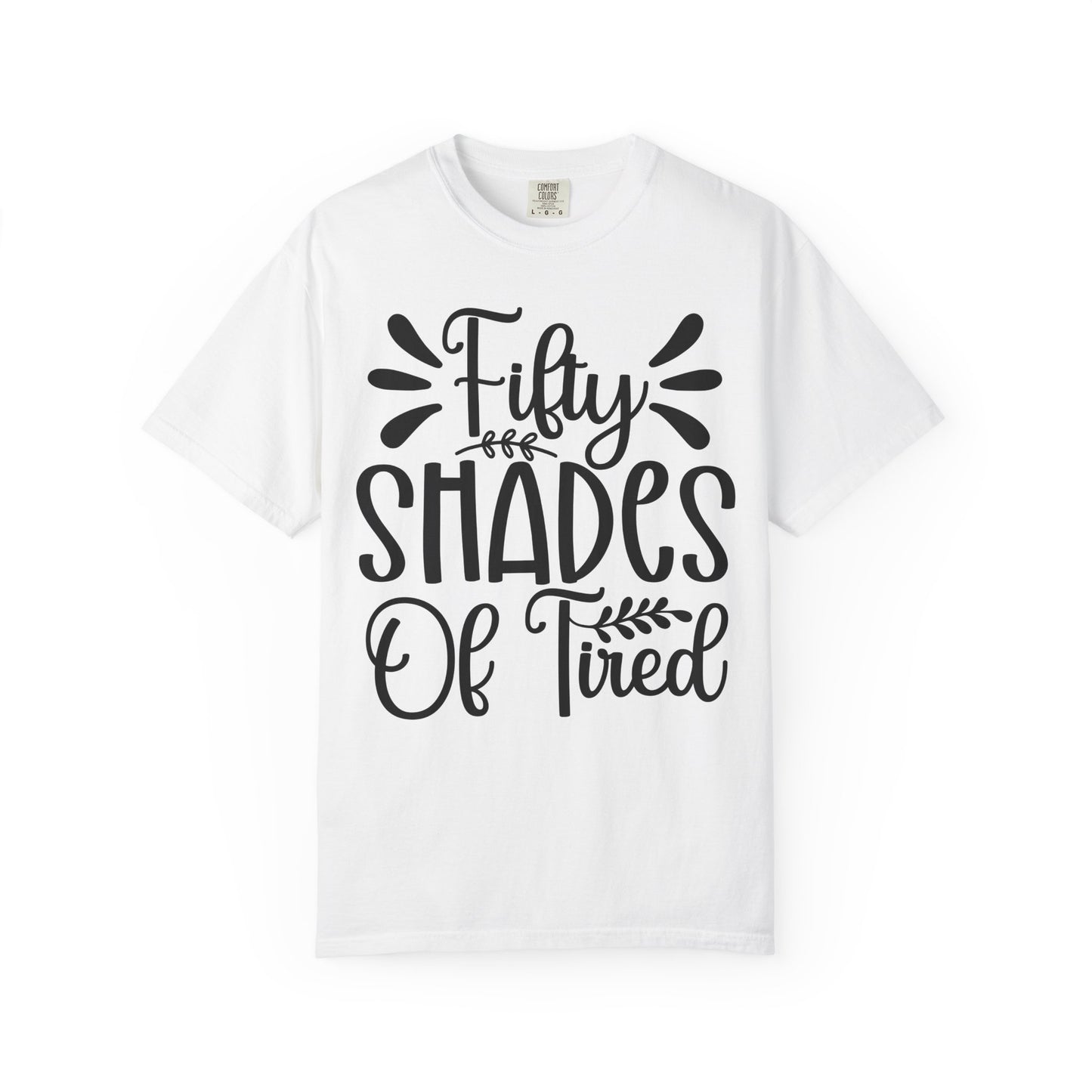 Fifty Shades of Tired T-Shirt – Funny Mom & New Parent Graphic Tee