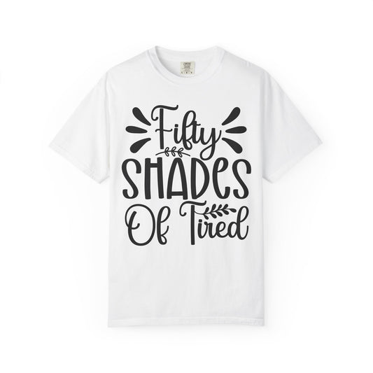 Fifty Shades of Tired T-Shirt – Funny Mom & New Parent Graphic Tee