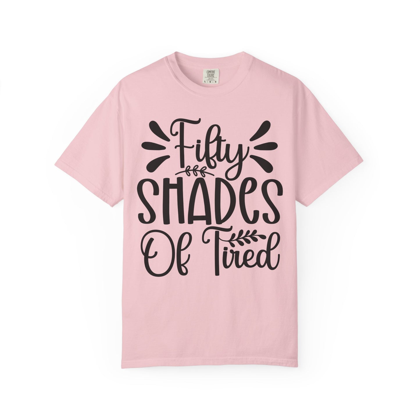 Fifty Shades of Tired T-Shirt – Funny Mom & New Parent Graphic Tee