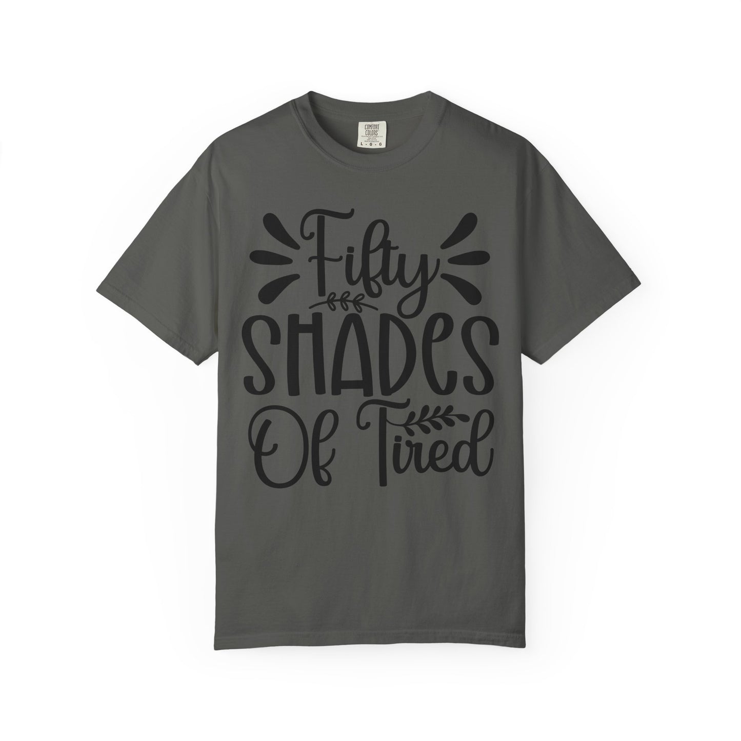 Fifty Shades of Tired T-Shirt – Funny Mom & New Parent Graphic Tee